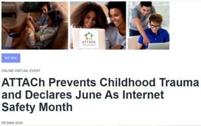 ATTACh Prevents Childhood Trauma and Declares June As Internet Safety Month